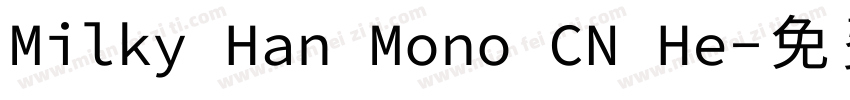 Milky Han Mono CN He字体转换